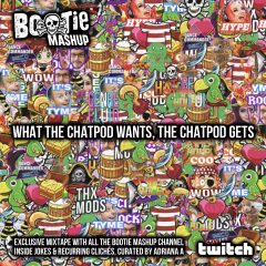 BootieMashup_WhatTheChatPodWantsTheChatPodGets